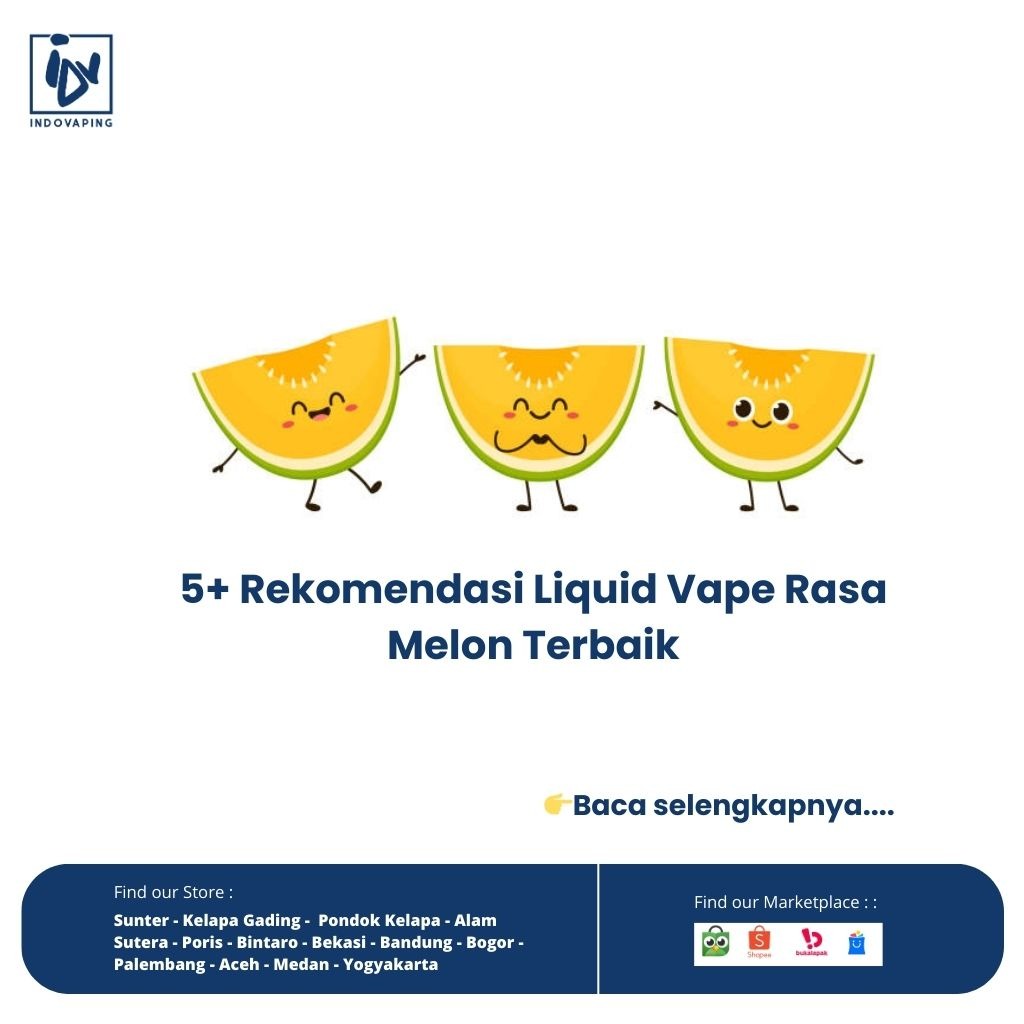 5+ Rekomendasi Liquid Vape Rasa Melon Terbaik