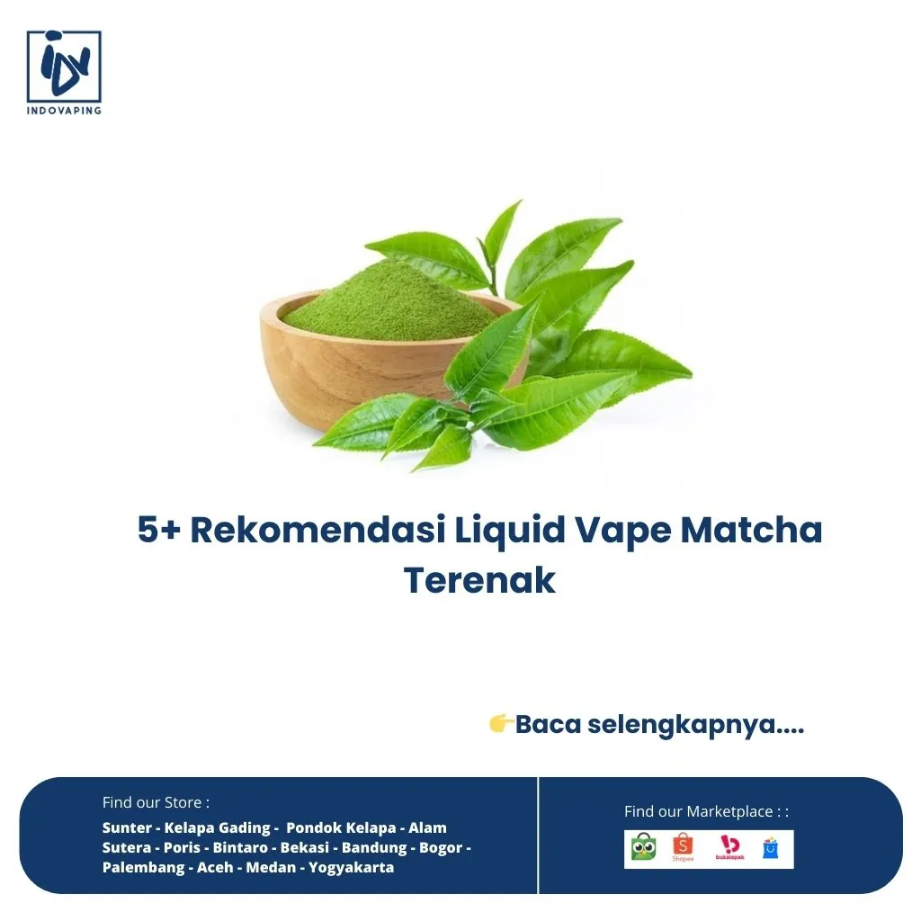 5+ Rekomendasi Liquid Vape Matcha Terenak