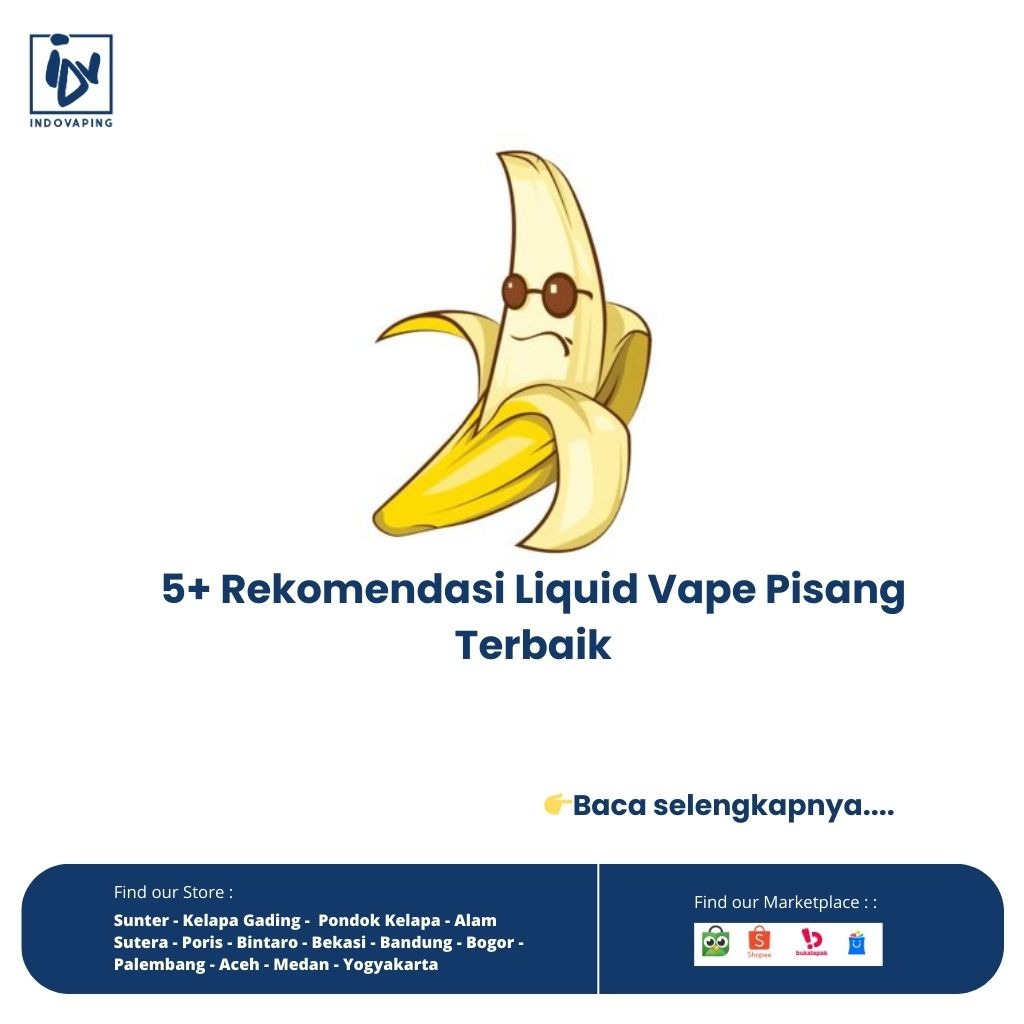 32-5+ Rekomendasi Liquid Vape Pisang Terbaik